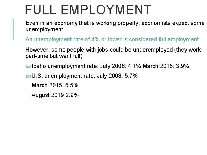 FULL EMPLOYMENT Even in an economy that is working properly, economists expect some unemployment.