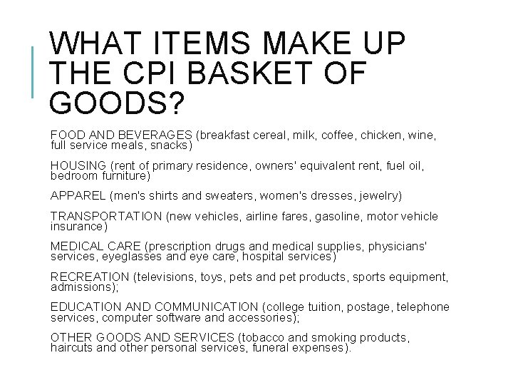 WHAT ITEMS MAKE UP THE CPI BASKET OF GOODS? FOOD AND BEVERAGES (breakfast cereal,