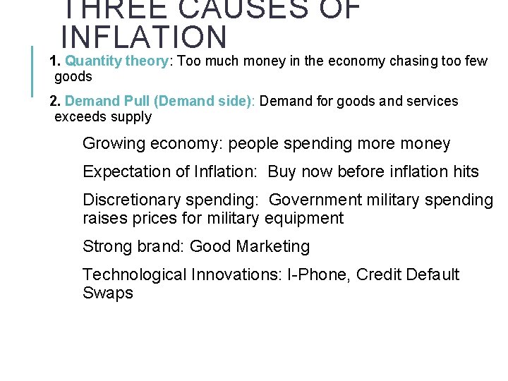 THREE CAUSES OF INFLATION 1. Quantity theory: Too much money in the economy chasing
