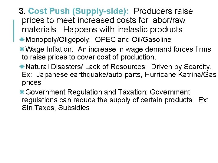 3. Cost Push (Supply-side): Producers raise prices to meet increased costs for labor/raw materials.