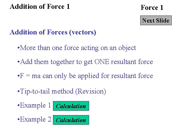 Addition of Force 1 Next Slide Addition of Forces (vectors) • More than one