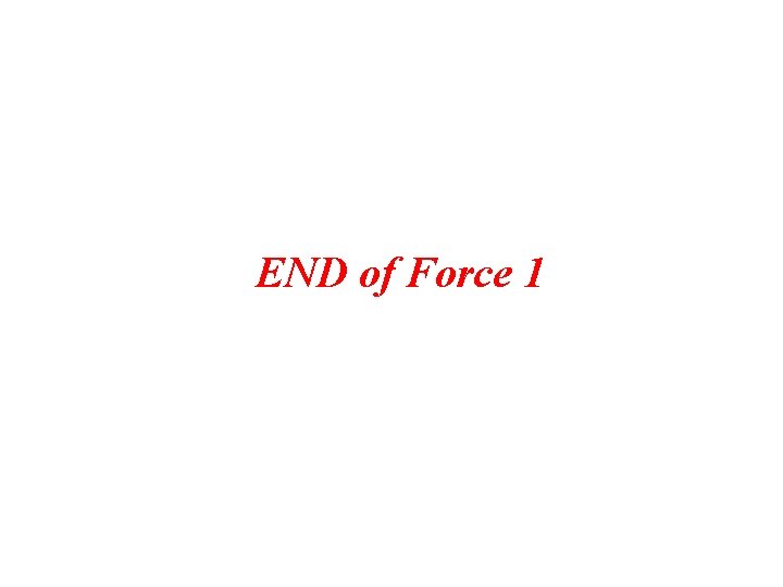 END of Force 1 