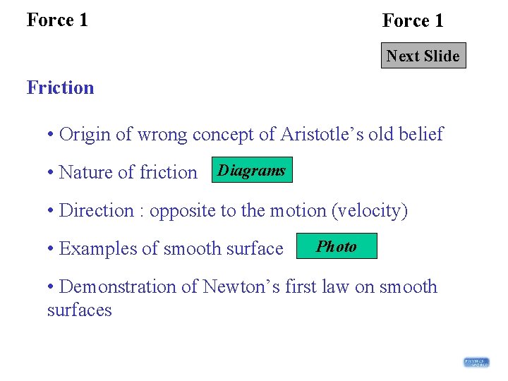 Force 1 Next Slide Friction • Origin of wrong concept of Aristotle’s old belief