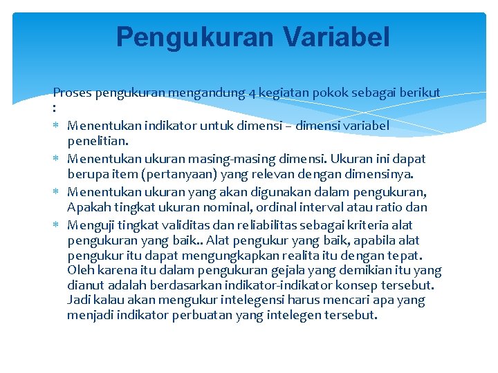 Pengukuran Variabel Proses pengukuran mengandung 4 kegiatan pokok sebagai berikut : Menentukan indikator untuk Pengukuran Variabel Proses pengukuran mengandung 4 kegiatan pokok sebagai berikut : Menentukan indikator untuk