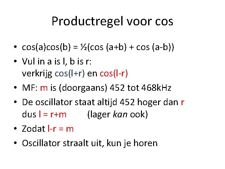 Productregel voor cos • cos(a)cos(b) = ½(cos (a+b) + cos (a-b)) • Vul in