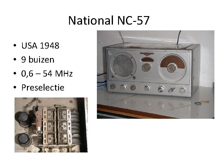National NC-57 • • USA 1948 9 buizen 0, 6 – 54 MHz Preselectie