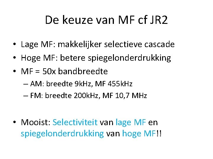 De keuze van MF cf JR 2 • Lage MF: makkelijker selectieve cascade •