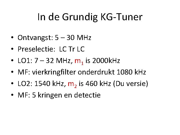 In de Grundig KG-Tuner • • • Ontvangst: 5 – 30 MHz Preselectie: LC