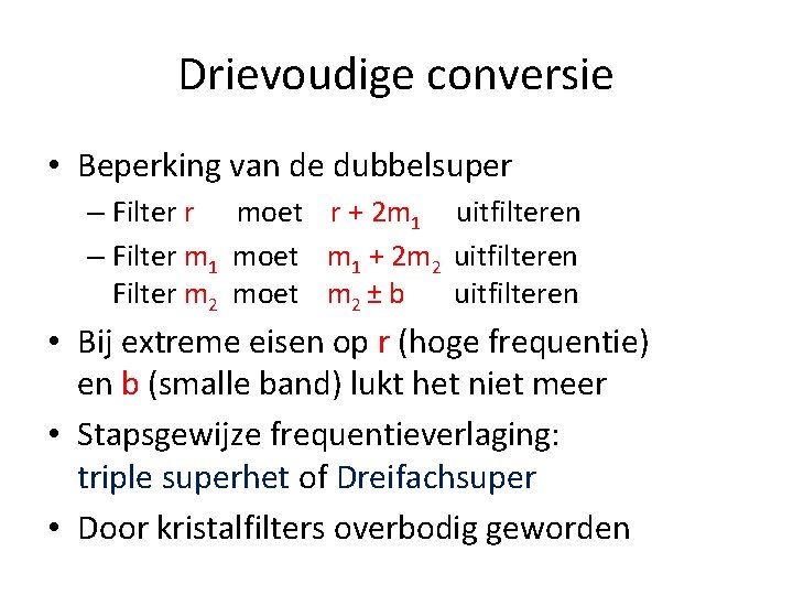 Drievoudige conversie • Beperking van de dubbelsuper – Filter r moet r + 2