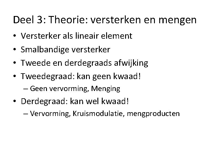 Deel 3: Theorie: versterken en mengen • • Versterker als lineair element Smalbandige versterker