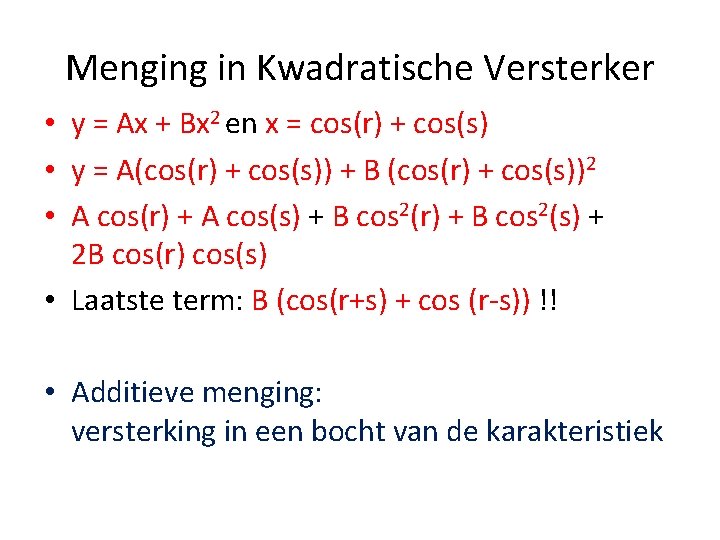 Menging in Kwadratische Versterker • y = Ax + Bx 2 en x =