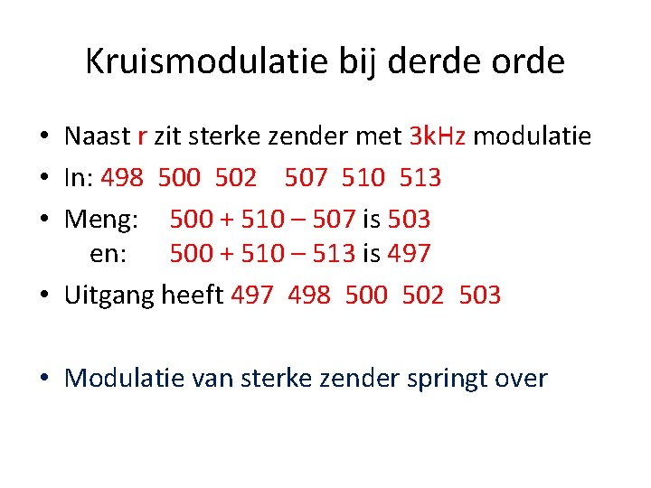 Kruismodulatie bij derde orde • Naast r zit sterke zender met 3 k. Hz