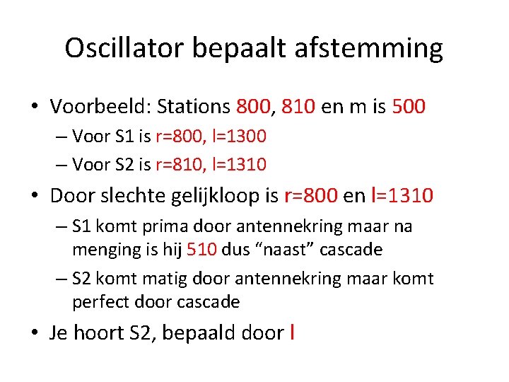 Oscillator bepaalt afstemming • Voorbeeld: Stations 800, 810 en m is 500 – Voor