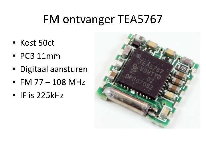 FM ontvanger TEA 5767 • • • Kost 50 ct PCB 11 mm Digitaal