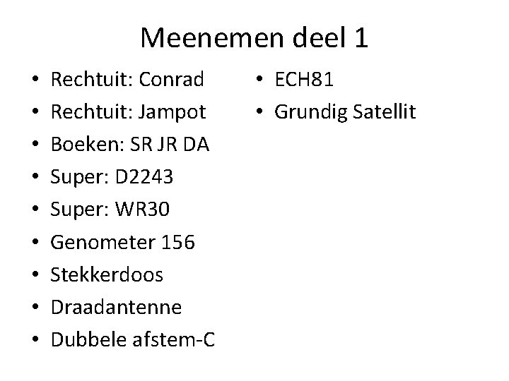 Meenemen deel 1 • • • Rechtuit: Conrad Rechtuit: Jampot Boeken: SR JR DA