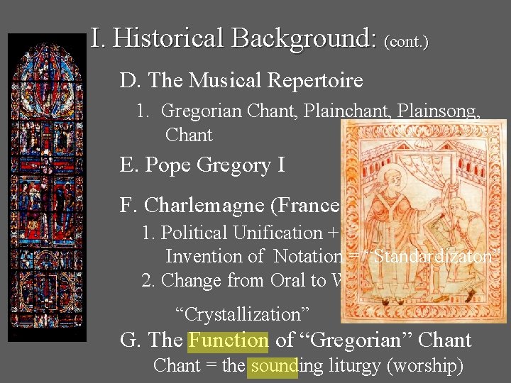 I. Historical Background: (cont. ) D. The Musical Repertoire 1. Gregorian Chant, Plainchant, Plainsong,