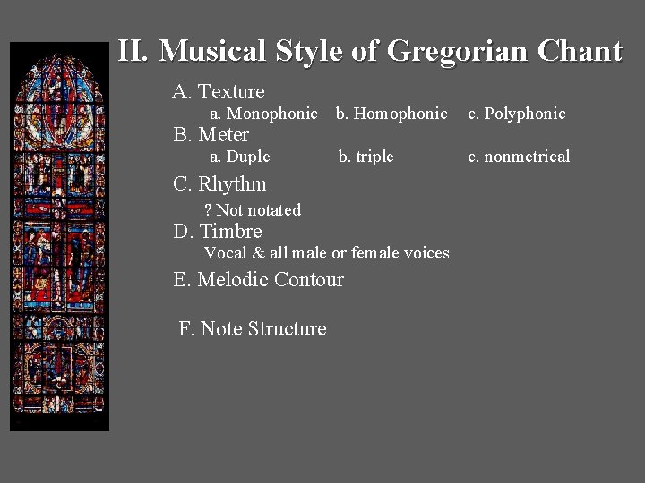 II. Musical Style of Gregorian Chant A. Texture a. Monophonic b. Homophonic c. Polyphonic