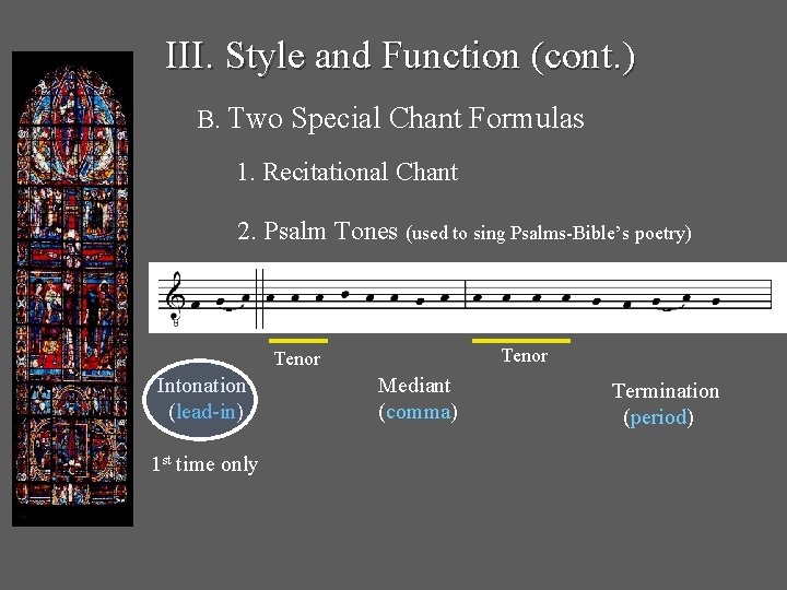 III. Style and Function (cont. ) B. Two Special Chant Formulas 1. Recitational Chant