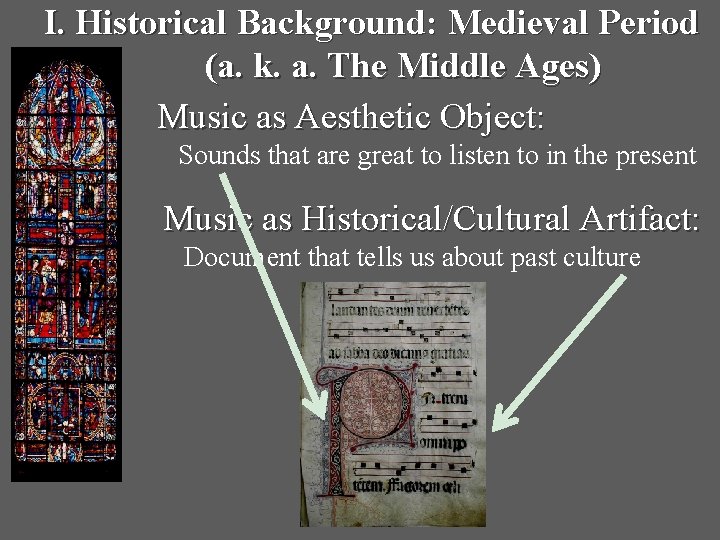 I. Historical Background: Medieval Period (a. k. a. The Middle Ages) Music as Aesthetic