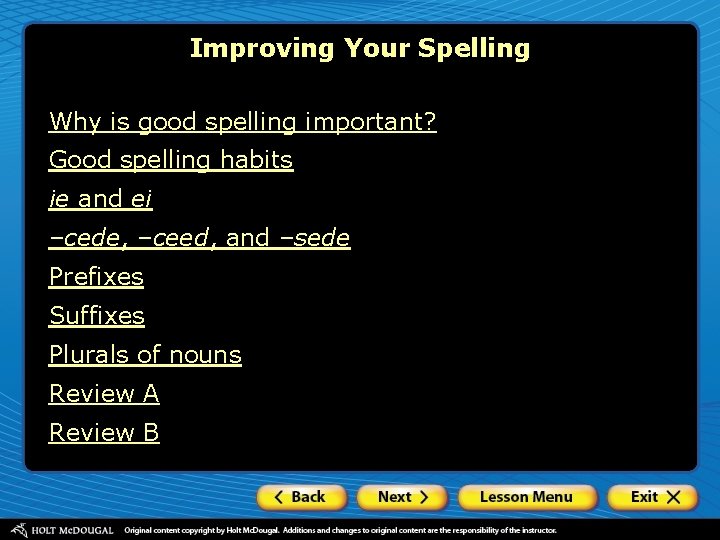 Improving Your Spelling Why is good spelling important? Good spelling habits ie and ei