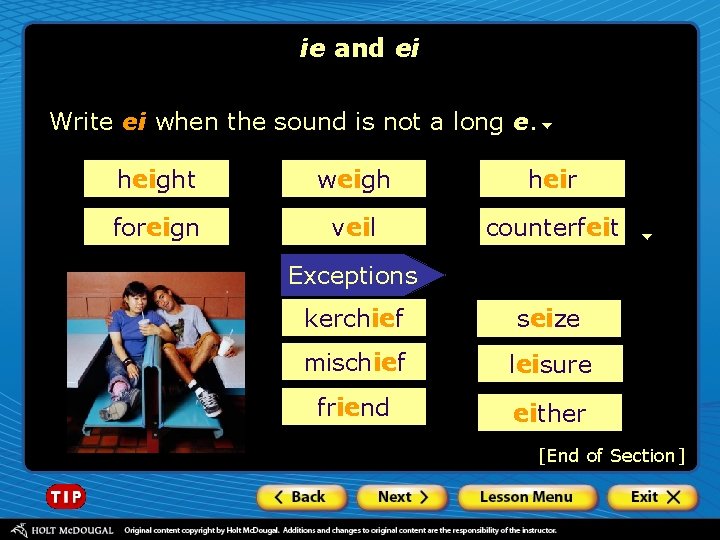 ie and ei Write ei when the sound is not a long e. height