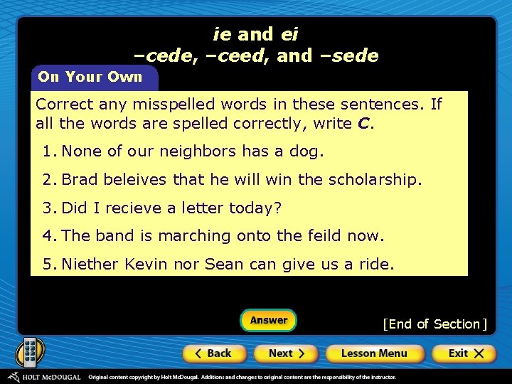 ie and ei –cede, –ceed, and –sede On Your Own Correct any misspelled words