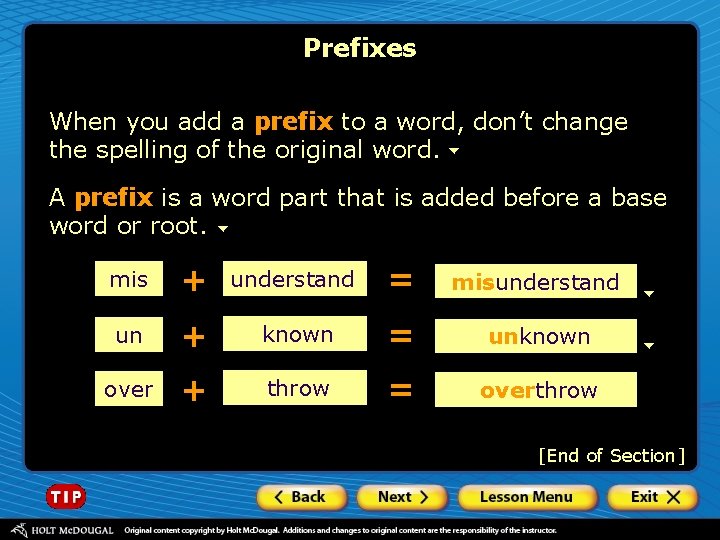 Prefixes When you add a prefix to a word, don’t change the spelling of
