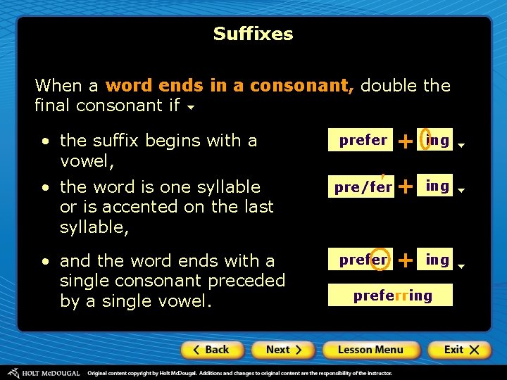 Suffixes When a word ends in a consonant, double the final consonant if •