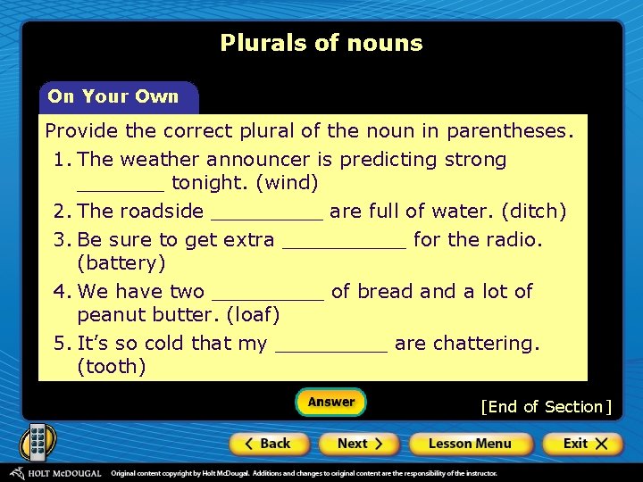 Plurals of nouns On Your Own Provide the correct plural of the noun in