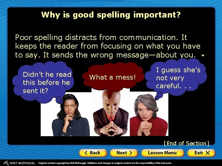 Why is good spelling important? Poor spelling distracts from communication. It keeps the reader
