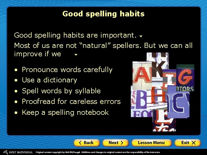 Good spelling habits are important. Most of us are not “natural” spellers. But we