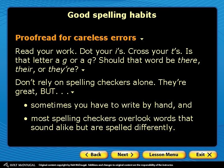 Good spelling habits Proofread for careless errors Read your work. Dot your i’s. Cross