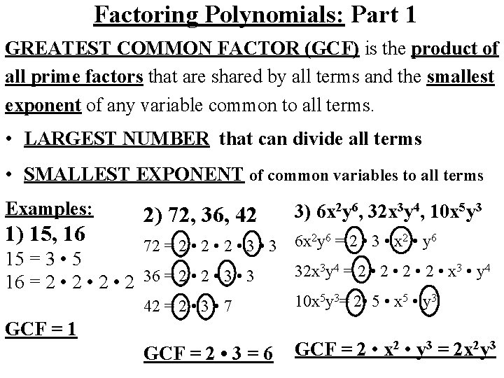 Factoring Polynomials: Part 1 GREATEST COMMON FACTOR (GCF) is the product of all prime