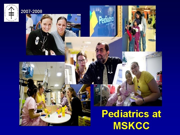 2007 -2008 Pediatrics at MSKCC 