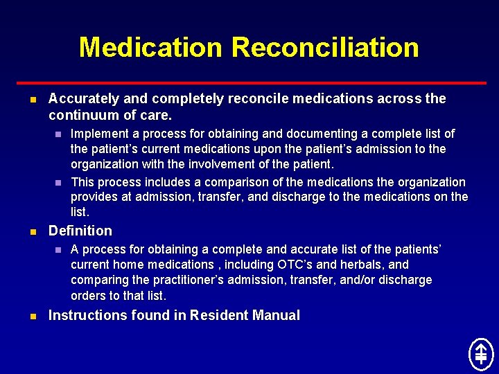 Medication Reconciliation n Accurately and completely reconcile medications across the continuum of care. n