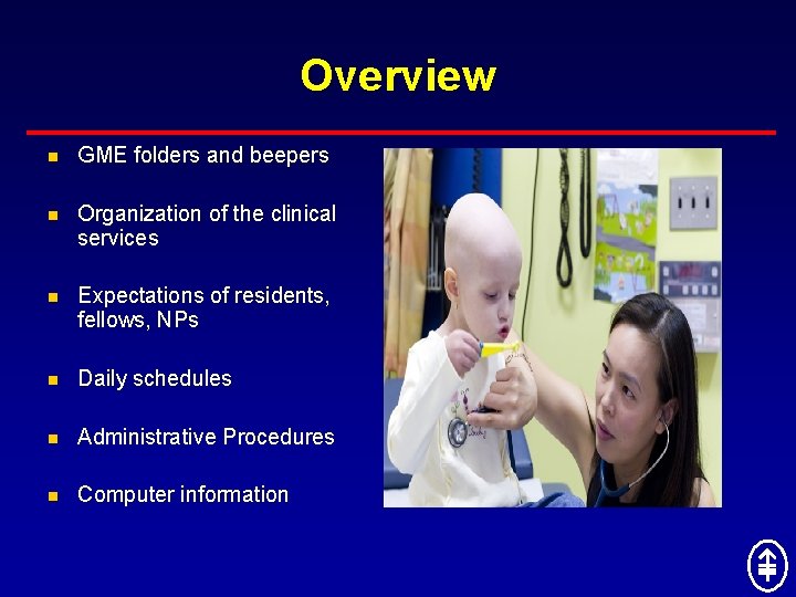 Overview n GME folders and beepers n Organization of the clinical services n Expectations