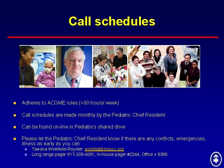 Call schedules n Adheres to ACGME rules (<80 hours/ week) n Call schedules are