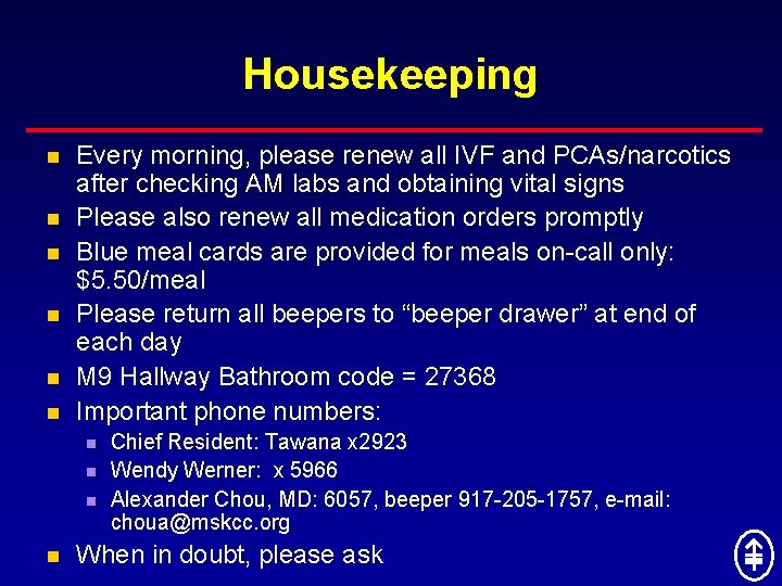 Housekeeping n n n Every morning, please renew all IVF and PCAs/narcotics after checking