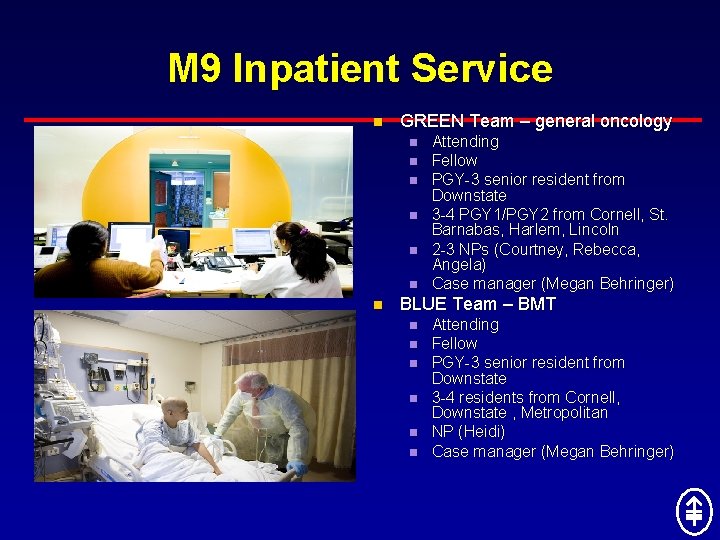 M 9 Inpatient Service n GREEN Team – general oncology n n n n