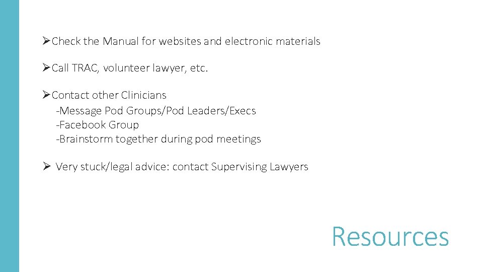 ØCheck the Manual for websites and electronic materials ØCall TRAC, volunteer lawyer, etc. ØContact ØCheck the Manual for websites and electronic materials ØCall TRAC, volunteer lawyer, etc. ØContact