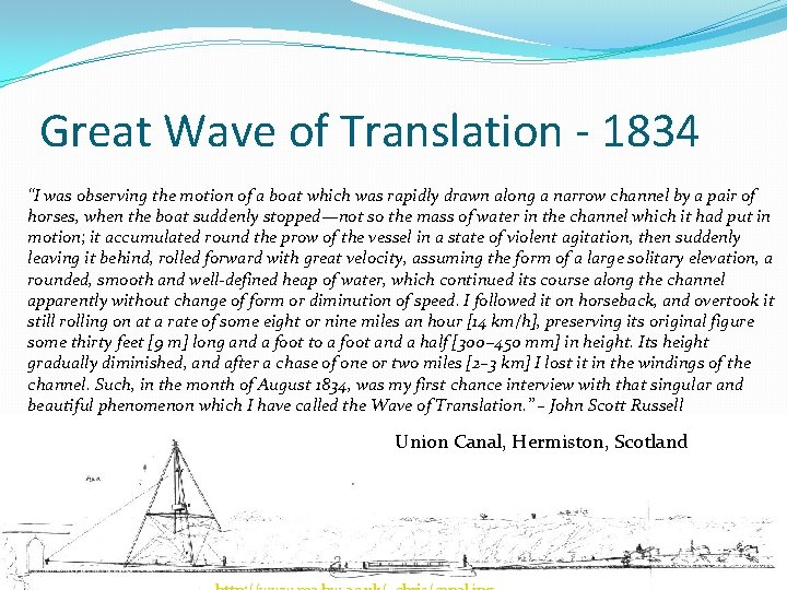 Great Wave of Translation - 1834 “I was observing the motion of a boat