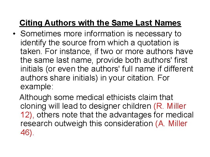 Citing Authors with the Same Last Names • Sometimes more information is necessary to