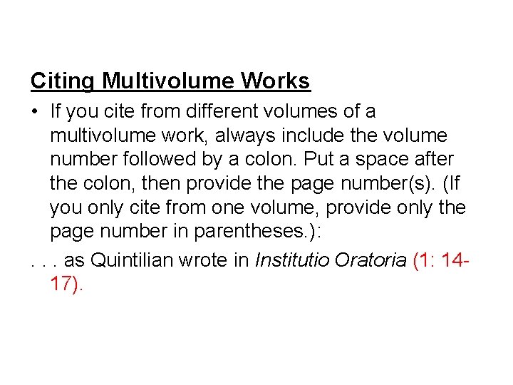 Citing Multivolume Works • If you cite from different volumes of a multivolume work,