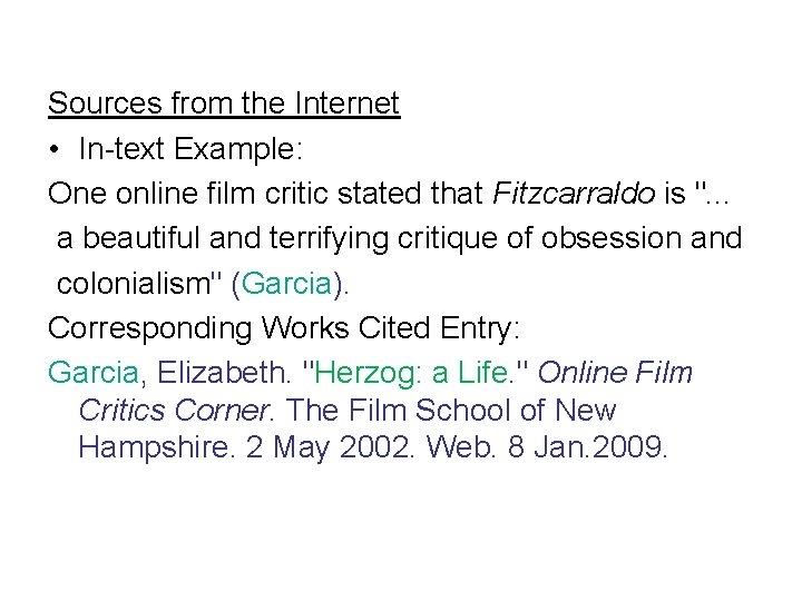 Sources from the Internet • In-text Example: One online film critic stated that Fitzcarraldo