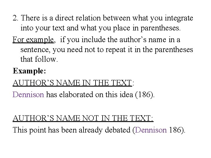 2. There is a direct relation between what you integrate into your text and