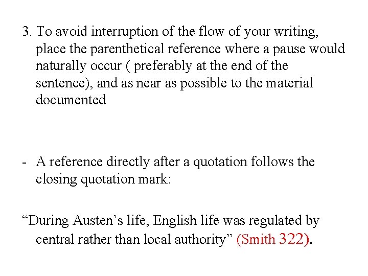 3. To avoid interruption of the flow of your writing, place the parenthetical reference