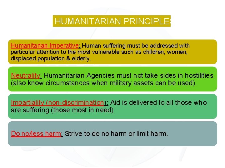 HUMANITARIAN PRINCIPLES Humanitarian Imperative: Human suffering must be addressed with particular attention to the