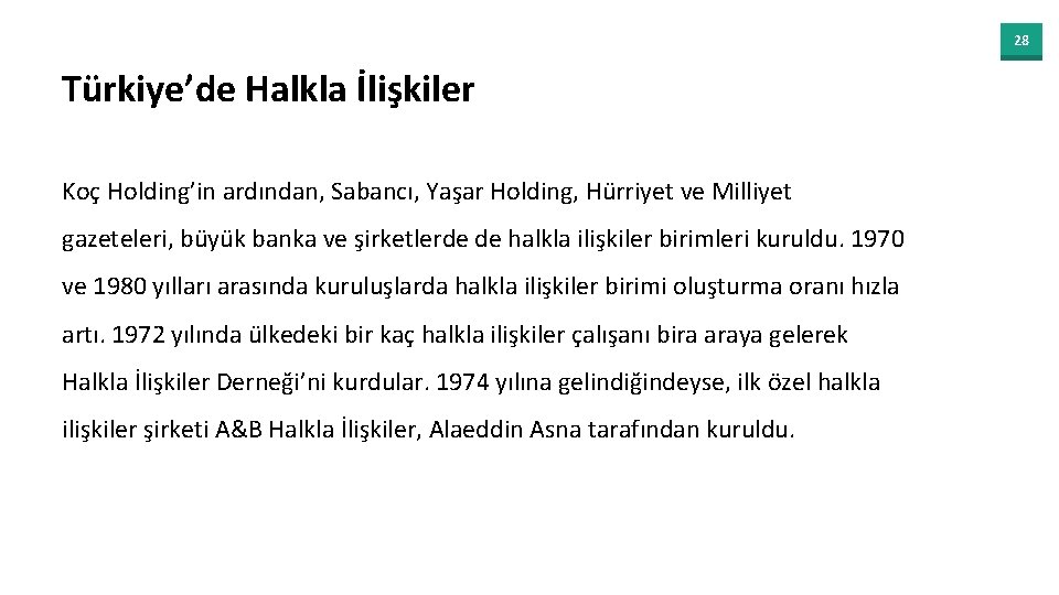 28 Türkiye’de Halkla İlişkiler Koç Holding’in ardından, Sabancı, Yaşar Holding, Hürriyet ve Milliyet gazeteleri,