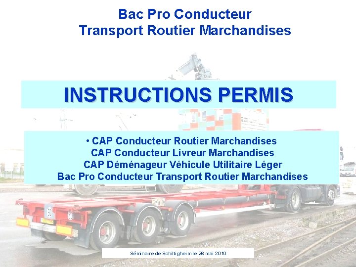 Bac Pro Conducteur Transport Routier Marchandises INSTRUCTIONS PERMIS • CAP Conducteur Routier Marchandises CAP