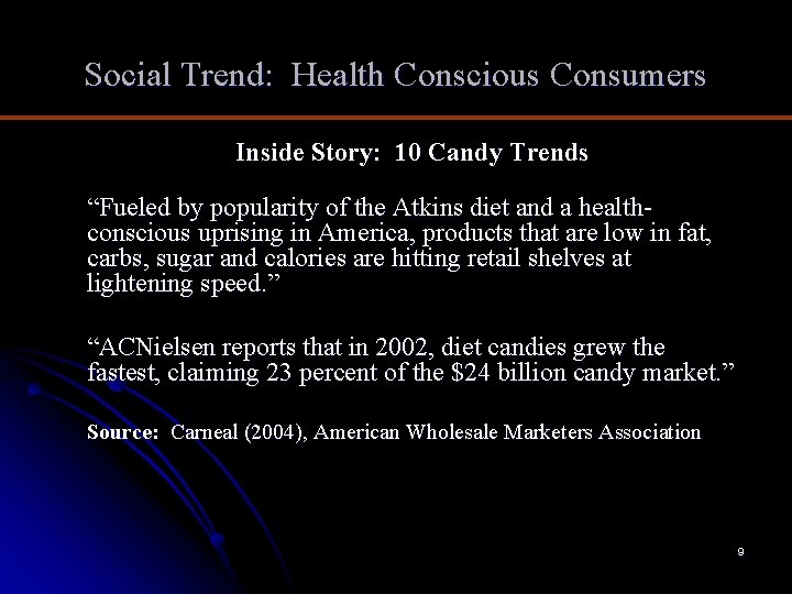 Social Trend: Health Conscious Consumers Inside Story: 10 Candy Trends “Fueled by popularity of